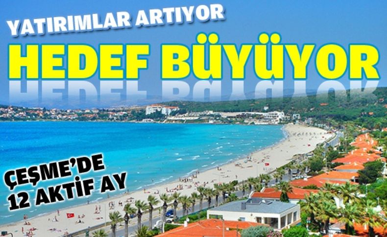 Çeşme yatırımlarla büyüyor