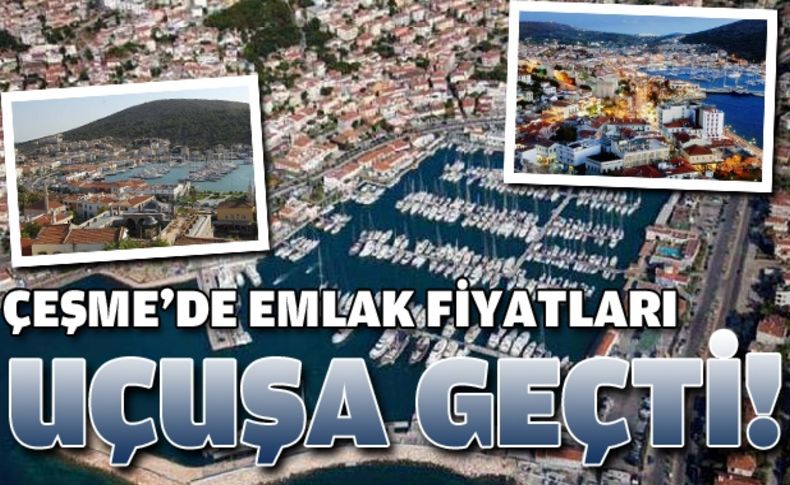 Çeşme’de emlak fiyatlarındaki artış 3 metropolü geride bıraktı