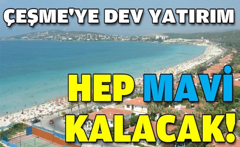 Çeşme'de plajlar hep mavi kalacak!