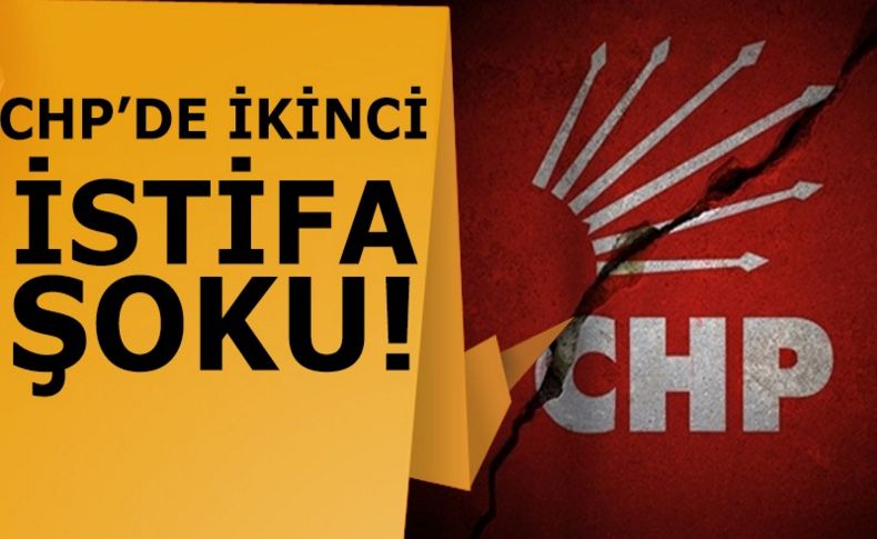 CHP’de ikinci istifa şoku