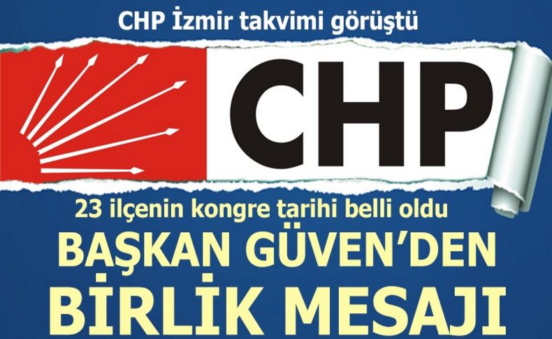 CHP İzmir takvimi görüştü... İşte ilçelerin kongre tarihleri