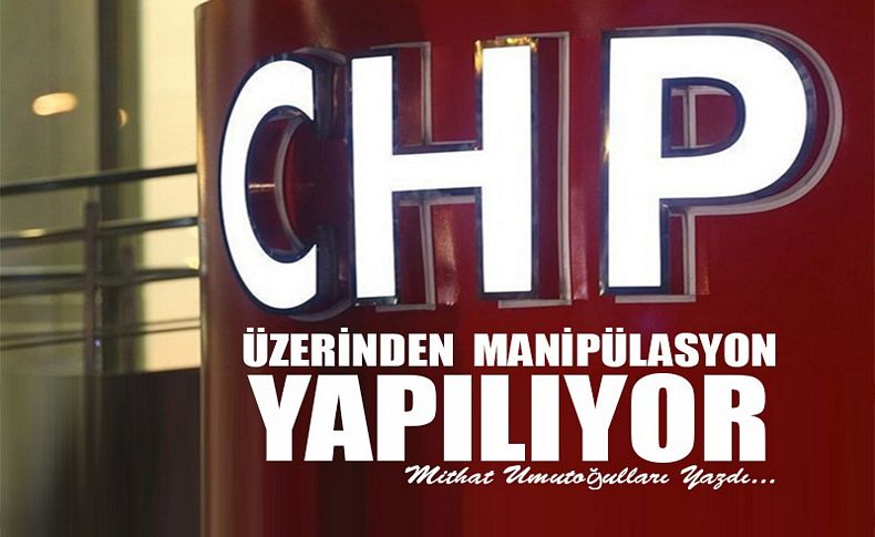 CHP üzerinden Manipülasyon yapılıyor