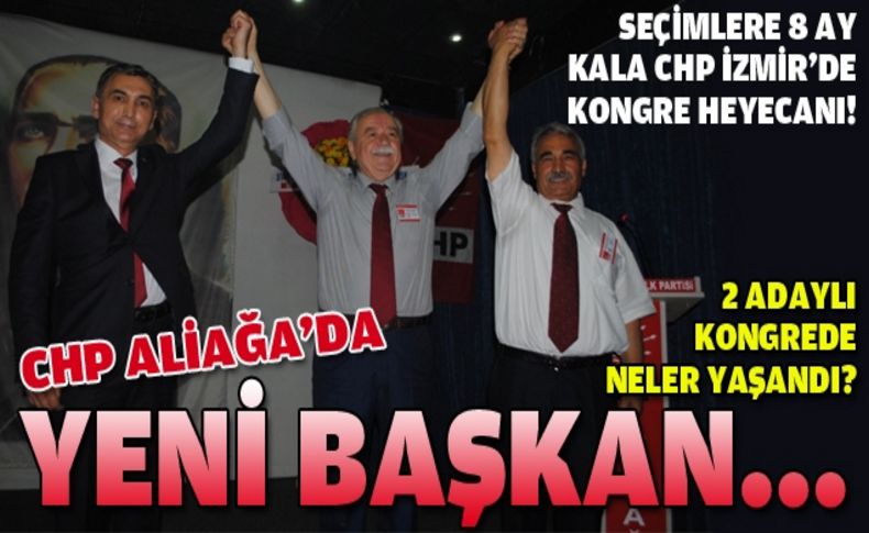 CHP Aliağa'da kongre heyecanı yaşandı