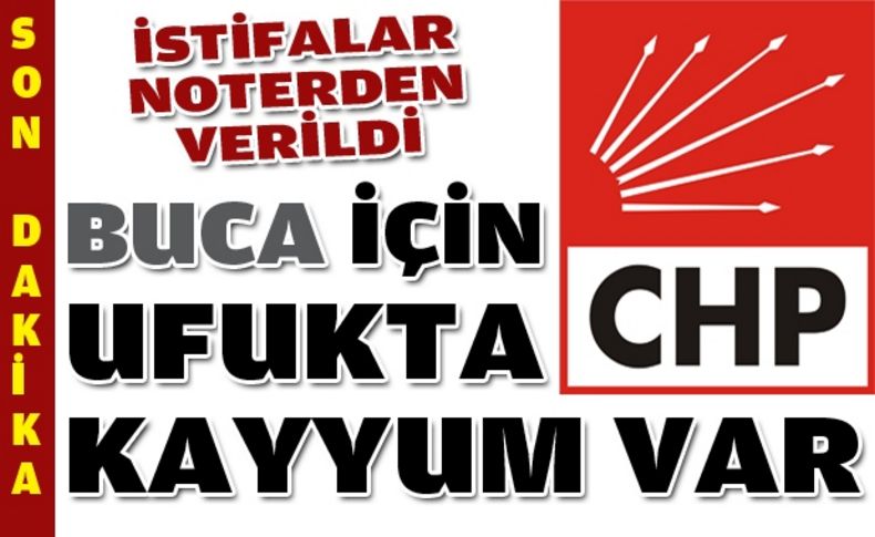 CHP Buca'da istifa depremi: Yönetim düştü