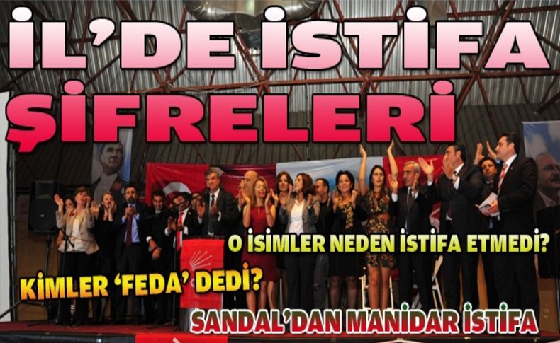 CHP İzmir'de İl'in istifa şifreleri