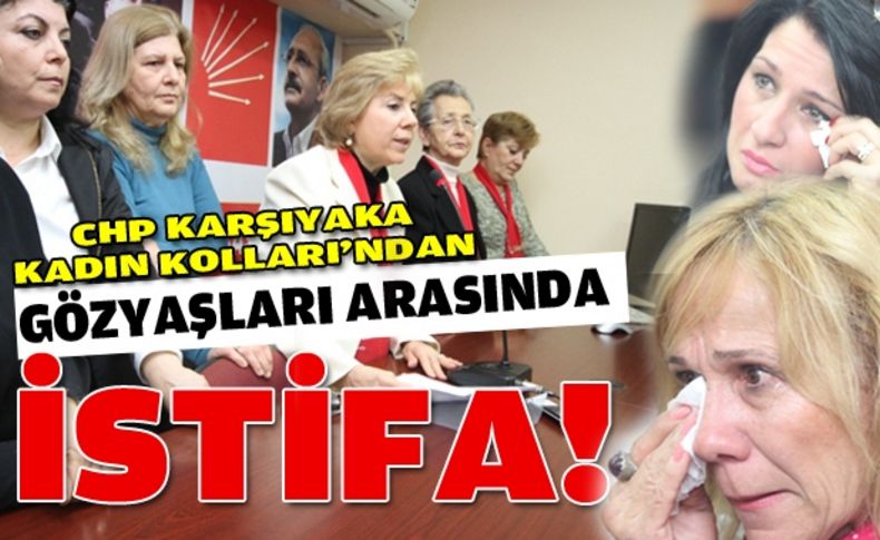 CHP Karşıyaka'da kongre sonrası ilk artçı deprem: Kadın Kolları istifa etti