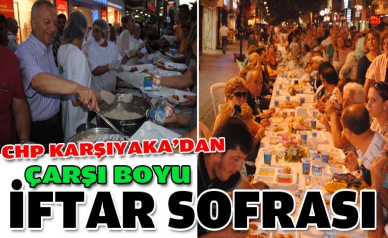 CHP Karşıyaka'dan Çarşı boyunca iftar sofrası