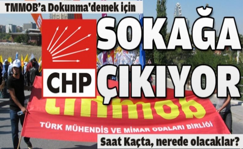 CHP 'TMMOB'aDokunma' demek için sokağa çıkıyor