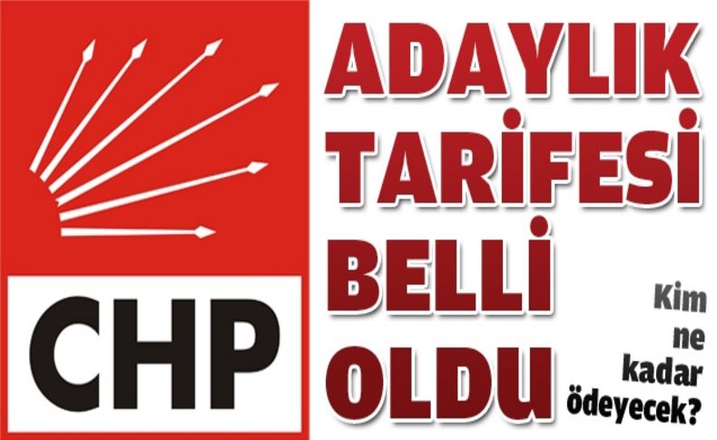 CHP'de adaylık tarifesi açıklandı