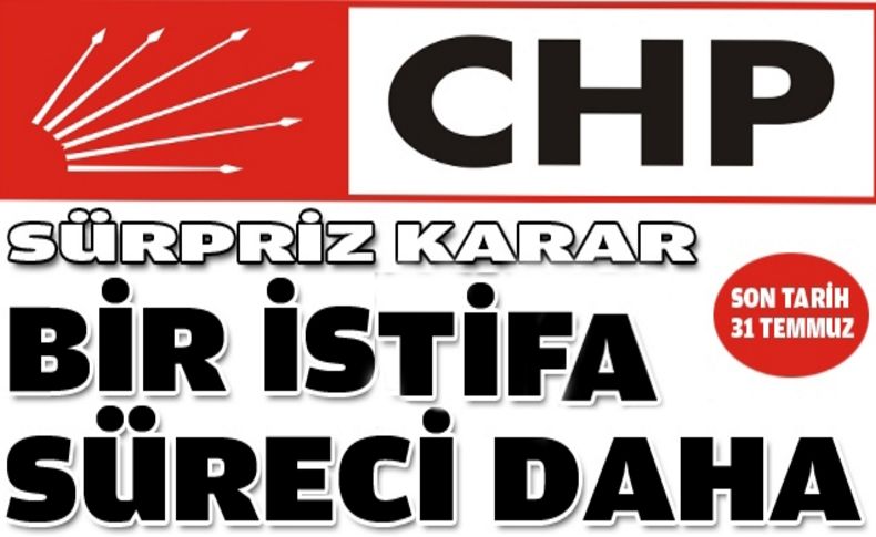 CHP'de bir istifa süreci daha!