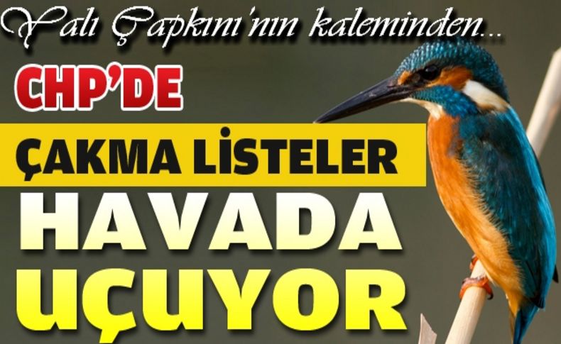 CHP'de çakma listeler havada uçuşuyor