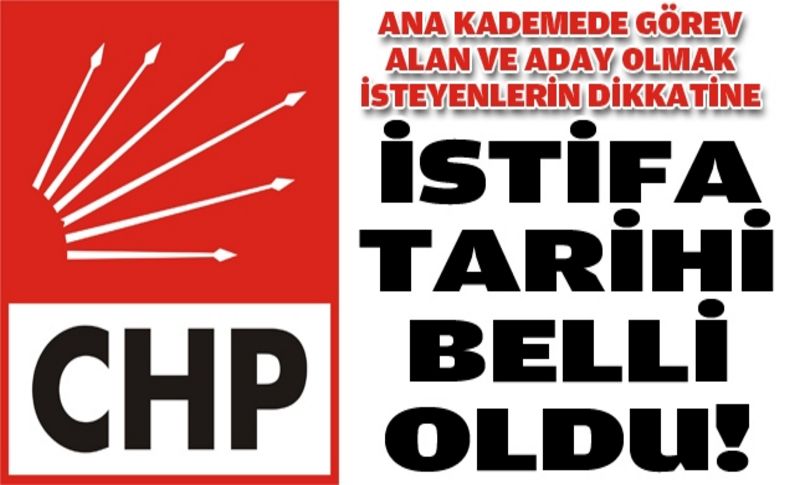 CHP'de istifa tarihi belli oldu: 8-18 Temmuz