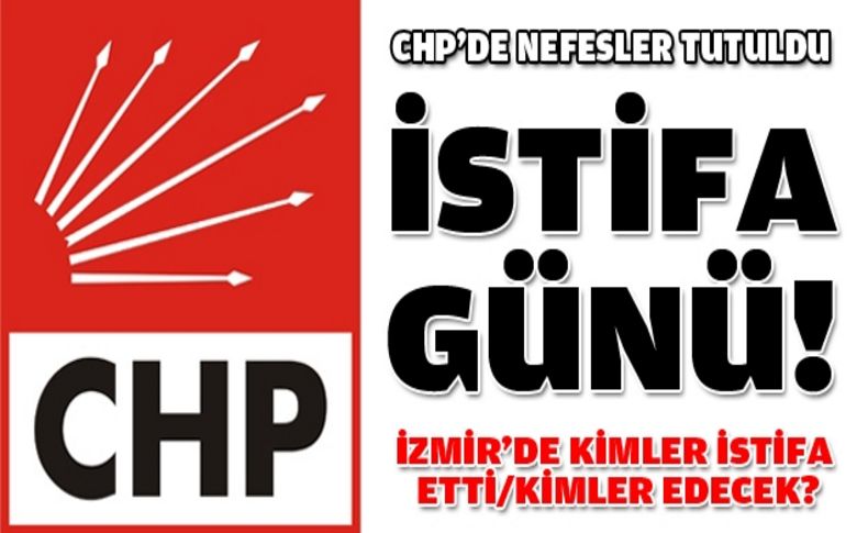 CHP'de kritik saatler: İstifa için son gün