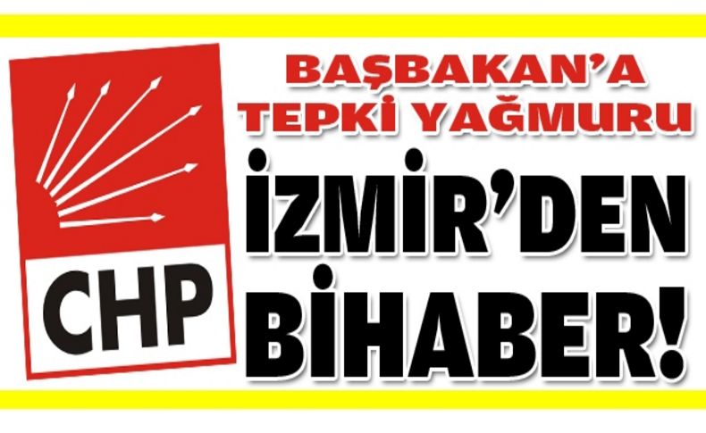 CHP'den Başbakan'a tepki yağmuru!