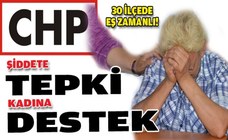 CHP'den kadına şiddete eş zamanlı tepki