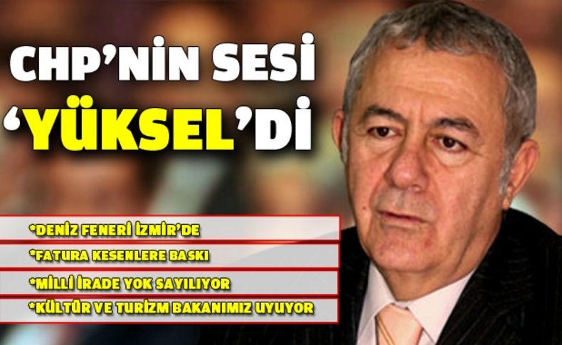 CHP'nin sesi 'Yüksel'di