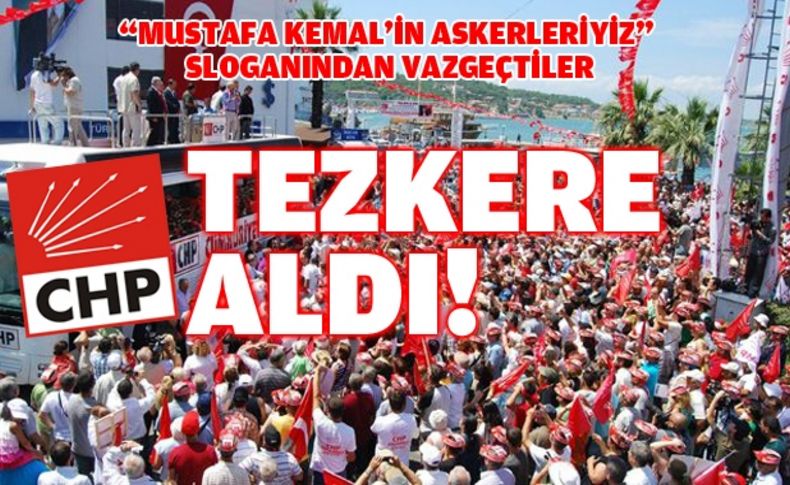 Chp'nin yeni sloganı: Mustafa Kemal'in 'yurttaş'larıyız