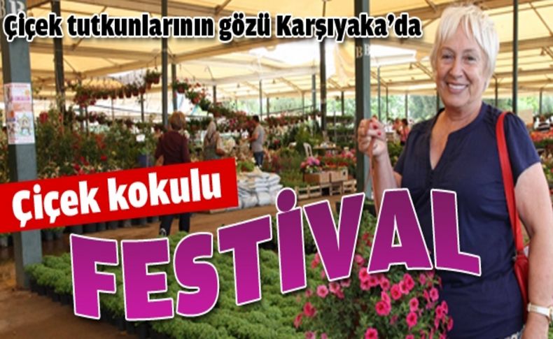 Çiçeği seven bu festivali kaçırmasın