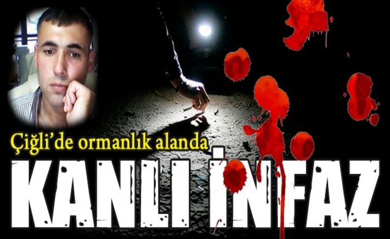 Çiğli'de ormanlık alan girişinde infaz