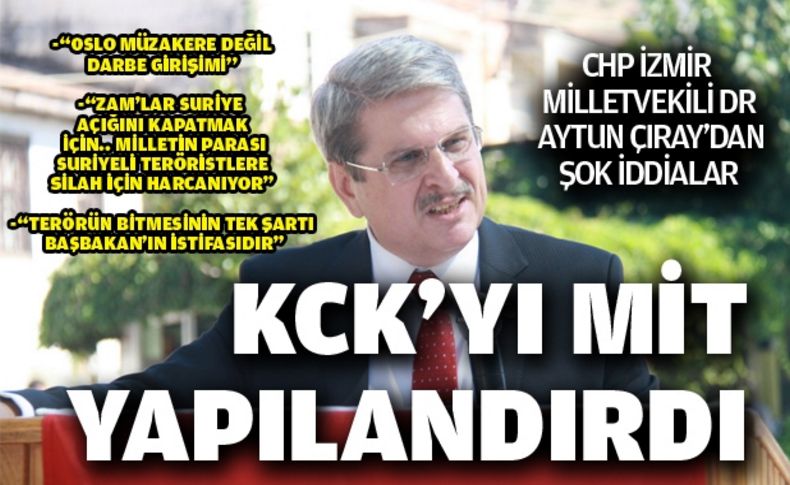 Çıray:“ KCK’yı MİT yapılandırdı”