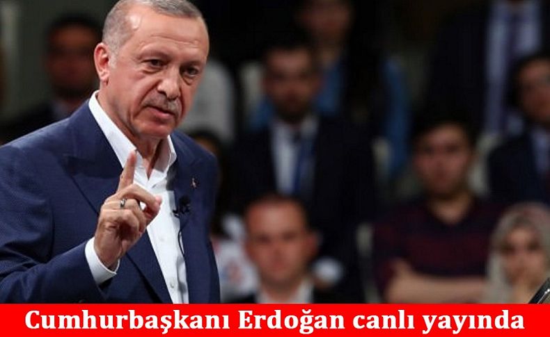 Cumhurbaşkanı Erdoğan canlı yayında