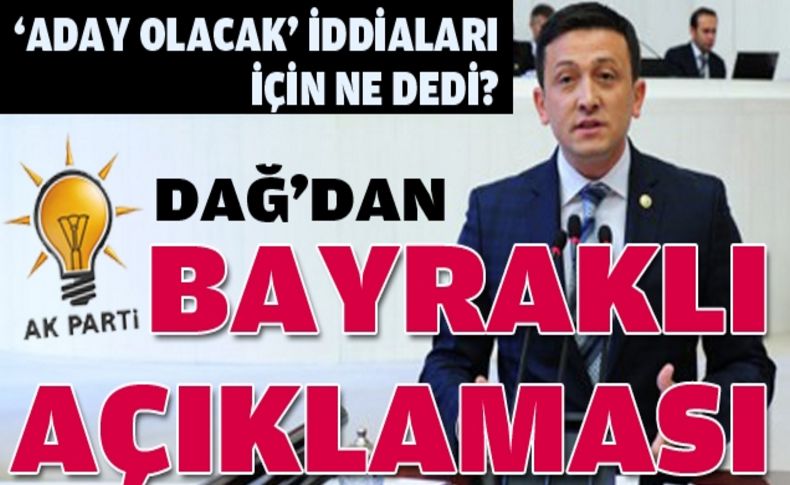 Dağ'dan Bayraklı açıklaması!