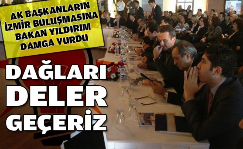 Dağları deler geçeriz!