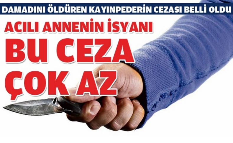 Damadını öldüren kayınpedere 13 yıl 4 ay ceza