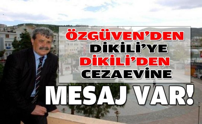 Dikili'ye Özgüven'den  mesaj var