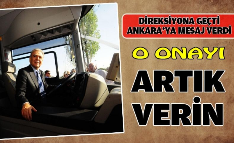 Direksiyon'a geçti, Ankara'ya mesaj verdi