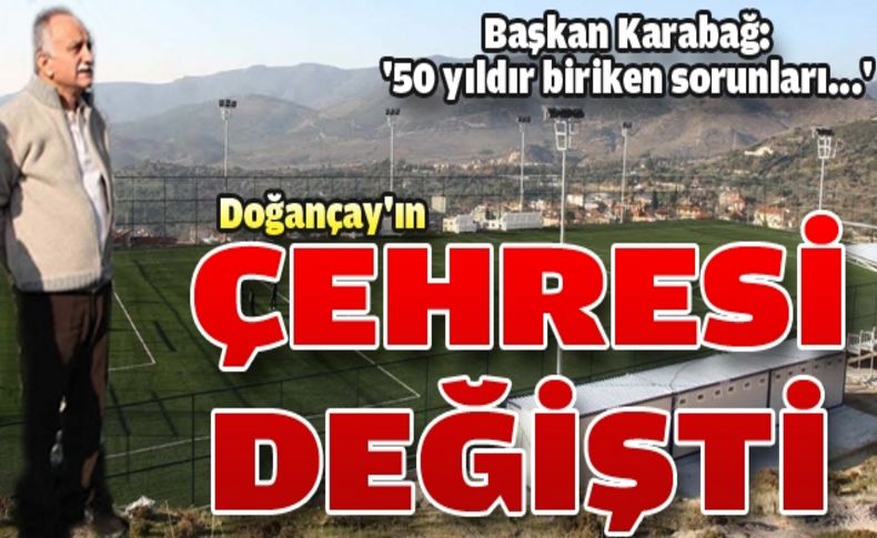 Doğançay'ın çehresi değişti