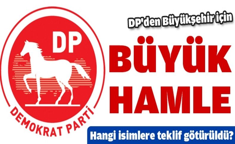 DP İzmir’de flaş isimlerin peşinde