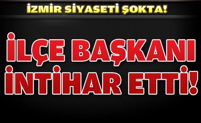 DP'li İlçe Başkanı intihar etti