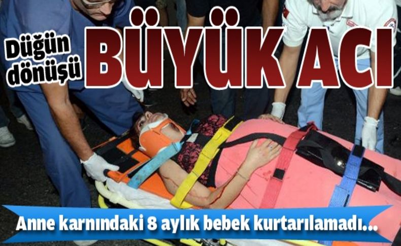 Düğün dönüşü büyük acı