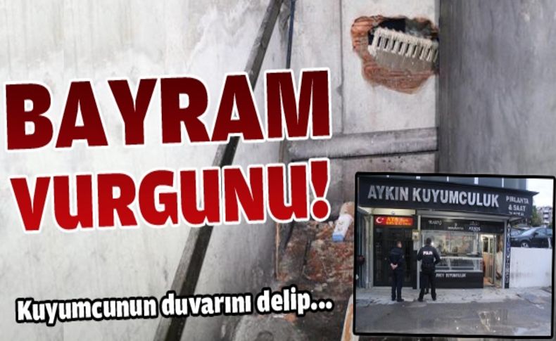 Duvarı delip kuyumcu soydular