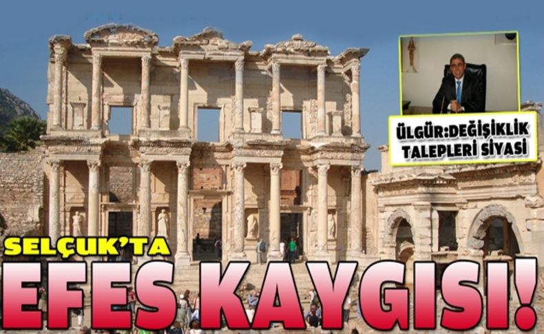 'Efes'le ilgili talepler kaygı verici'