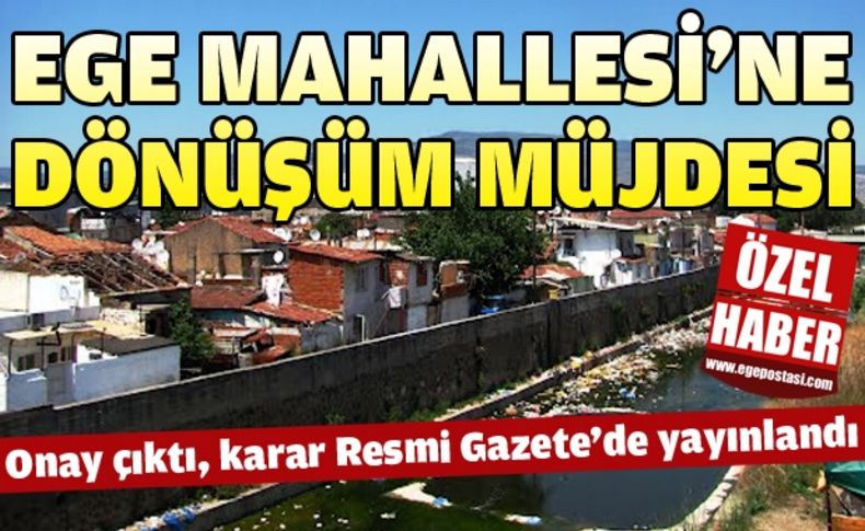 Ege Mahallesi'nin dönüşümü için engel kalmadı