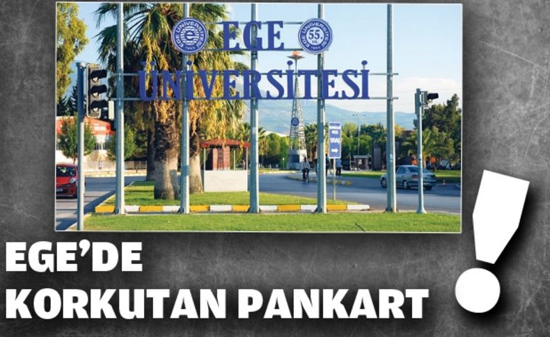 Ege Üniversitesi'nde bomba şüpheli pankart paniği