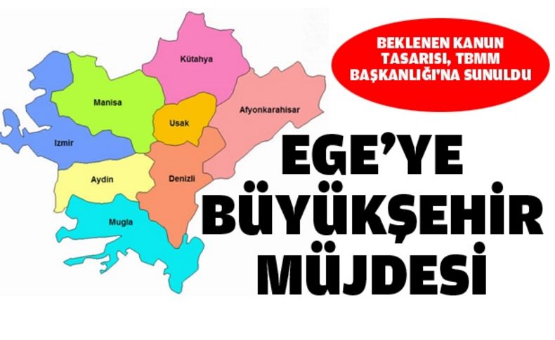 Ege'ye Büyükşehir müjdesi: 5 il daha büyükşehir oluyor