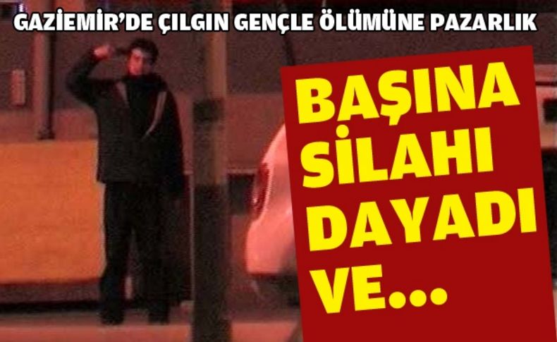 Eli tabancalı gençle hayat pazarlığı