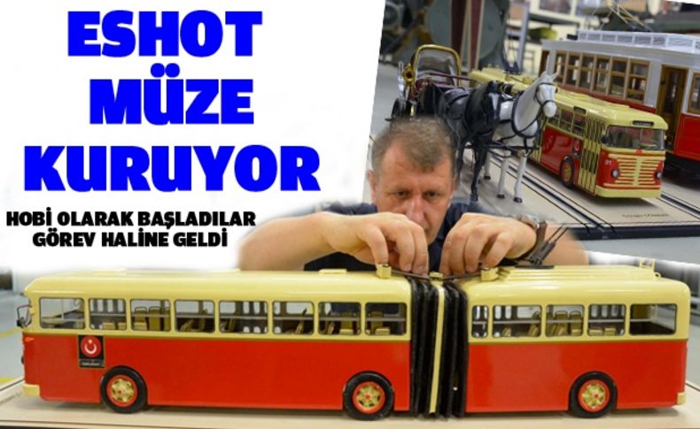 ESHOT “Ulaşım Müzesi” kuruyor