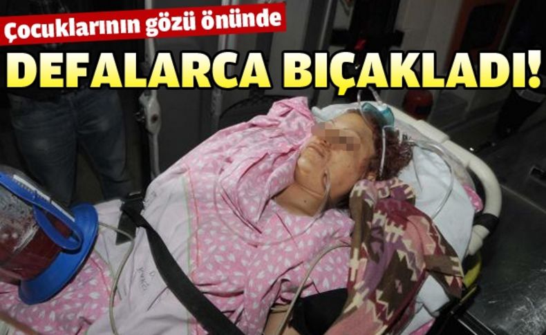 Eski eşini, kızının önünde defalarca bıçakladı