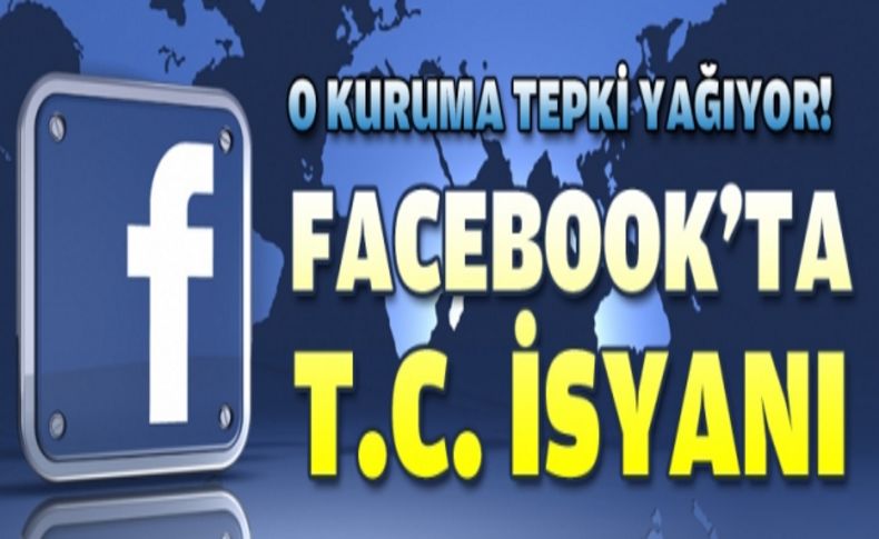 Facebook'ta isimlere TC ekleyerek protesto