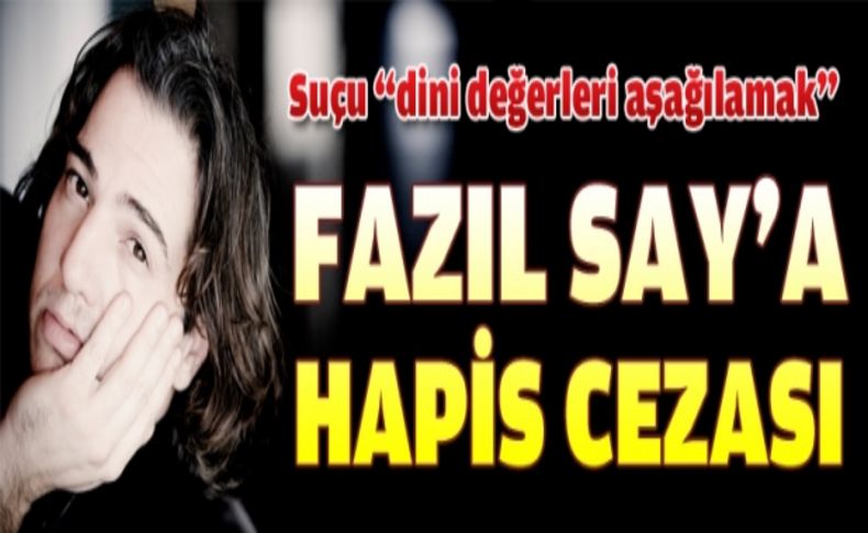 Fazıl Say'a 10 ay hapis cezası