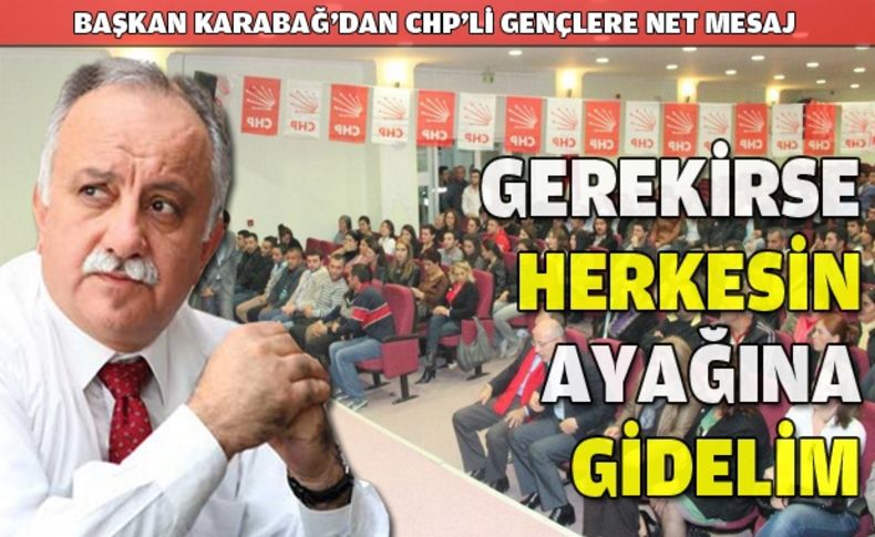 Gerekirse herkesin ayağına gidelim