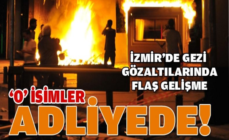 Gezi Parkı provokatörleri adliyede