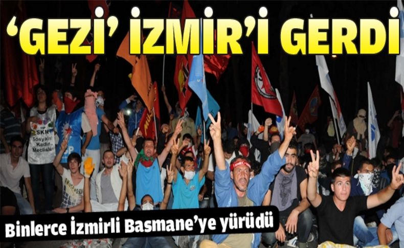 Gezi'ye müdahale İzmir'de tansiyonu yükseltti