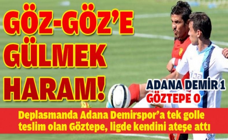 Göztepe Adana'dan eli boş döndü, son haftada sıkıntıya düştü