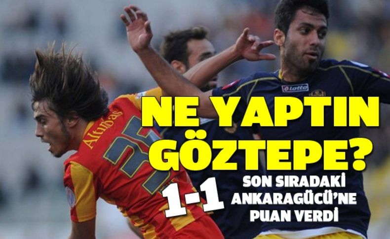 Göztepe ligin dibindeki Ankaragücü'ne takıldı:1-1