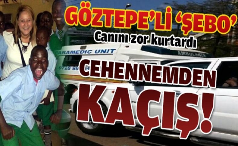 Göztepe'li 'Şebo'nun Kenya cehenneminden mucize kurtuluşu